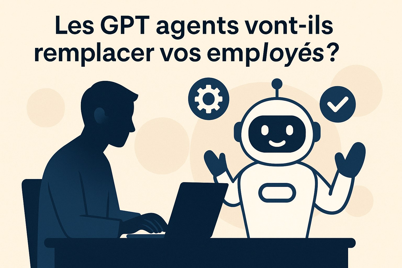 Les GPT agents vont-ils remplacer vos employés ?